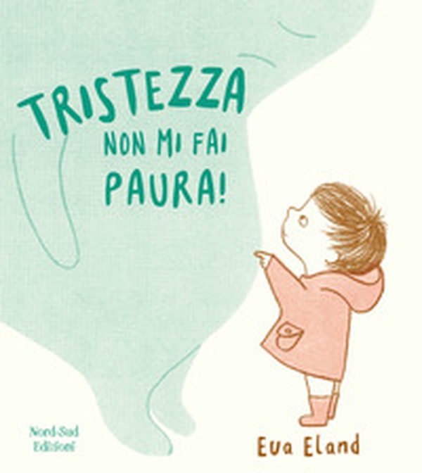 Tristezza non mi fai paura! - Librerie.coop Tristezza non mi fai paura! - Librerie.coop