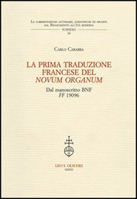 La prima traduzione francese del «Novum Organum» dal manoscritto BNF FF 1906 - Librerie.coop La prima traduzione francese del «Novum Organum» dal manoscritto BNF FF 1906 - Librerie.coop