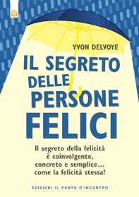 Il segreto delle persone felici - Librerie.coop Il segreto delle persone felici - Librerie.coop