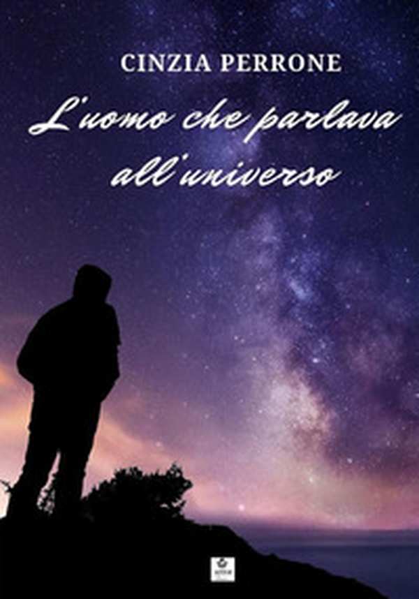 L'uomo che parlava all'universo - Librerie.coop L'uomo che parlava all'universo - Librerie.coop