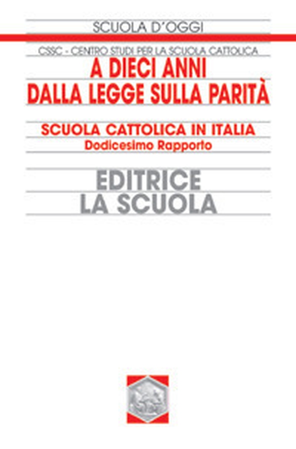 A dieci anni dalla legge sulla parità. Scuola cattolica in Italia. 12° rapporto - Librerie.coop A dieci anni dalla legge sulla parità. Scuola cattolica in Italia. 12° rapporto - Librerie.coop