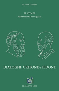 Dialoghi: Critone e Fedone. Adattamento per ragazzi - Librerie.coop