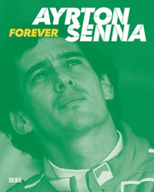 Ayrton Senna. Forever - Librerie.coop Ayrton Senna. Forever - Librerie.coop