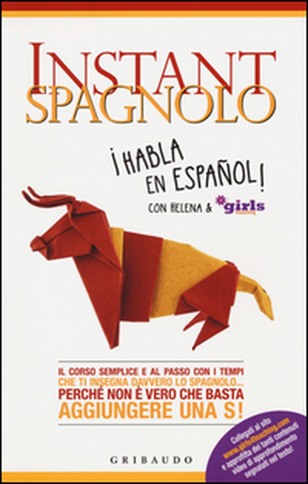 Instant spagnolo. Il corso semplice e al passo con i tempi che ti insegna davvero lo spagnolo... Perché non è vero che basta aggiungere una S! - Librerie.coop
