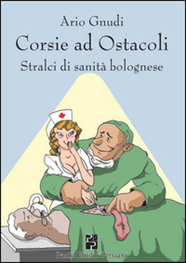 Corsie ad ostacoli. Stralci di sanità bolognese - Librerie.coop Corsie ad ostacoli. Stralci di sanità bolognese - Librerie.coop