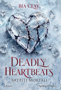 Deadly heartbeats. Battiti mortali - Librerie.coop