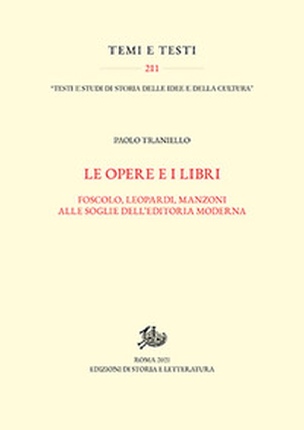 Opere e i libri. Foscolo, Leopardi, Manzoni alle soglie dell'editoria moderna - Librerie.coop Opere e i libri. Foscolo, Leopardi, Manzoni alle soglie dell'editoria moderna - Librerie.coop