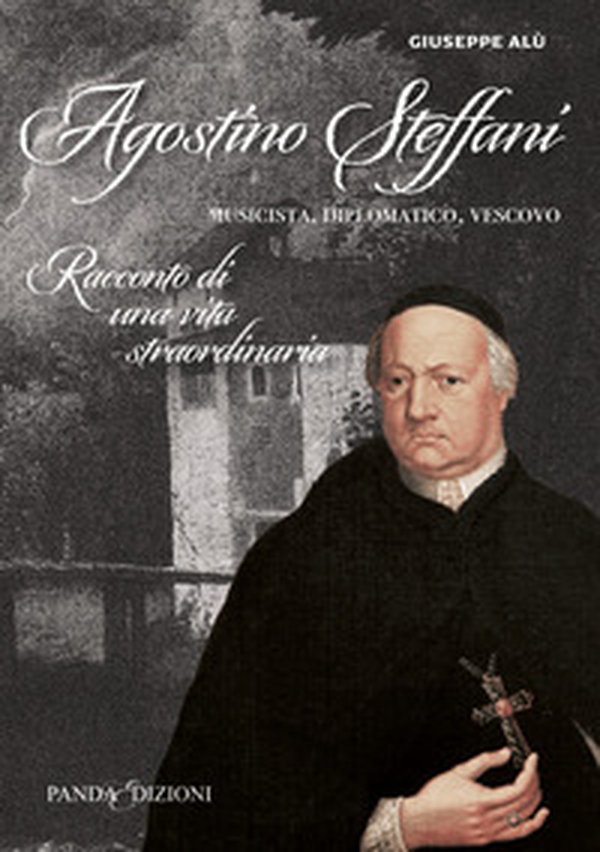 Agostino Steffani. Musicista, diplomatico, vescovo - Librerie.coop