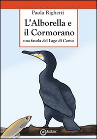 L'alborella e il cormorano. Una favola del lago di Como - Librerie.coop