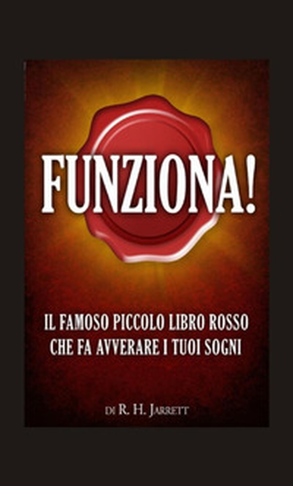 Funziona! Il famoso piccolo libro rosso che fa avverare i tuoi sogni - Librerie.coop Funziona! Il famoso piccolo libro rosso che fa avverare i tuoi sogni - Librerie.coop