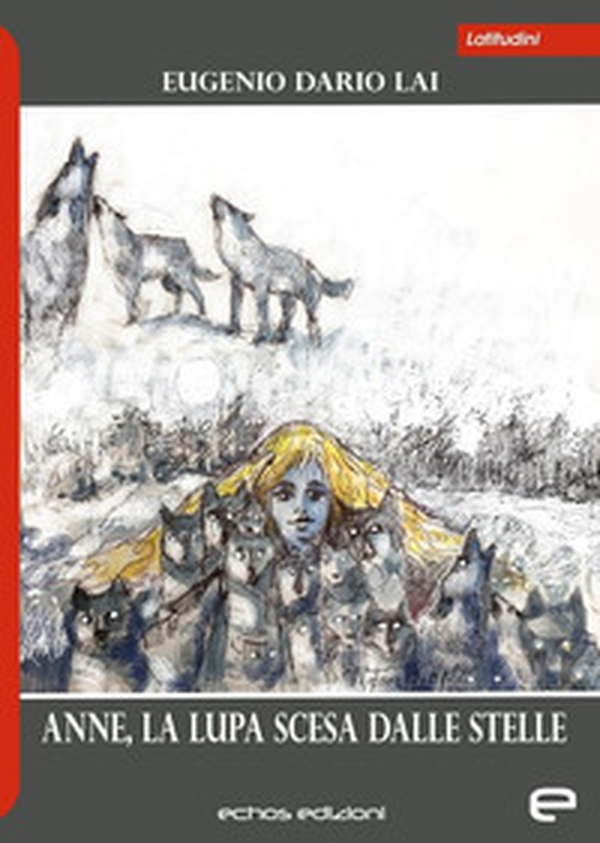 Anne, la lupa scesa dalle stelle - Librerie.coop Anne, la lupa scesa dalle stelle - Librerie.coop