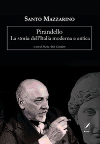 Pirandello. La storia dell'Italia moderna e antica - Librerie.coop