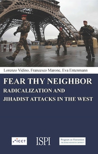 Fear thy neighbor. Radicalization and jihadist attacks in the West - Librerie.coop