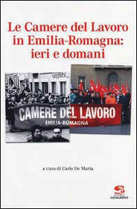 Le Camere del Lavoro in Emilia Romagna: ieri e domani - Librerie.coop