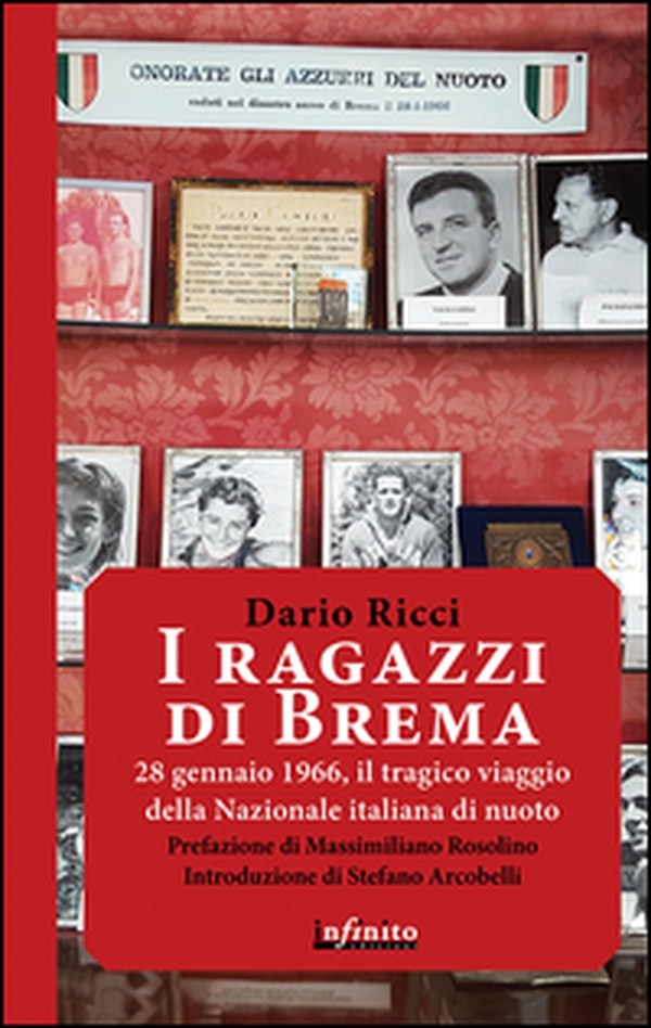I ragazzi di Brema. 28 gennaio 1966, il tragico viaggio della Nazionale italiana di nuoto - Librerie.coop I ragazzi di Brema. 28 gennaio 1966, il tragico viaggio della Nazionale italiana di nuoto - Librerie.coop