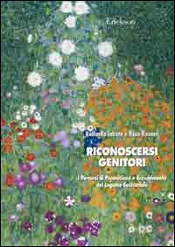 Riconoscersi genitori. Percorsi di promozione e arricchimento del legame genitoriale - Librerie.coop Riconoscersi genitori. Percorsi di promozione e arricchimento del legame genitoriale - Librerie.coop