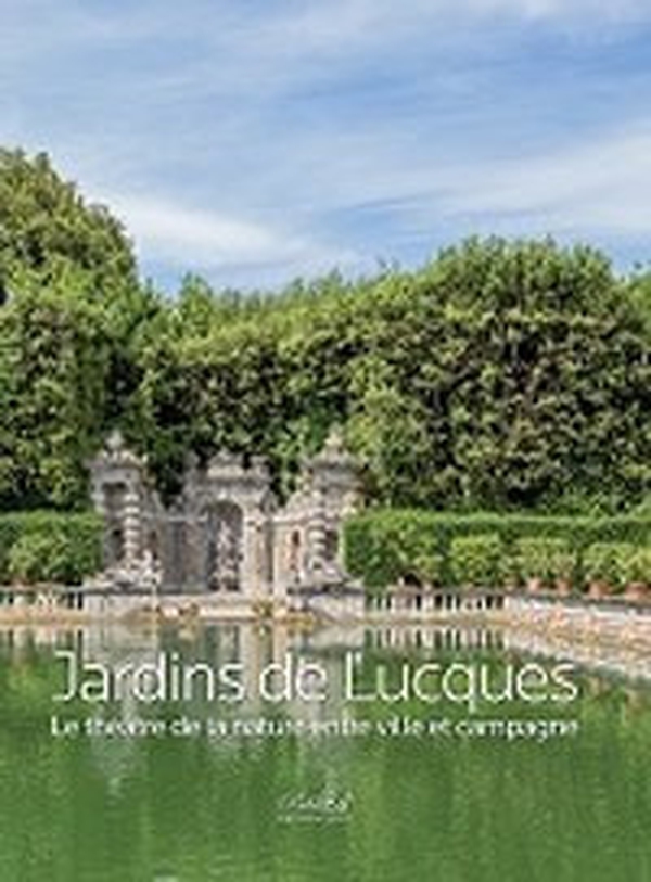 Jardins de Lucques. Le théatre de la nature entre ville et campagne - Librerie.coop Jardins de Lucques. Le théatre de la nature entre ville et campagne - Librerie.coop