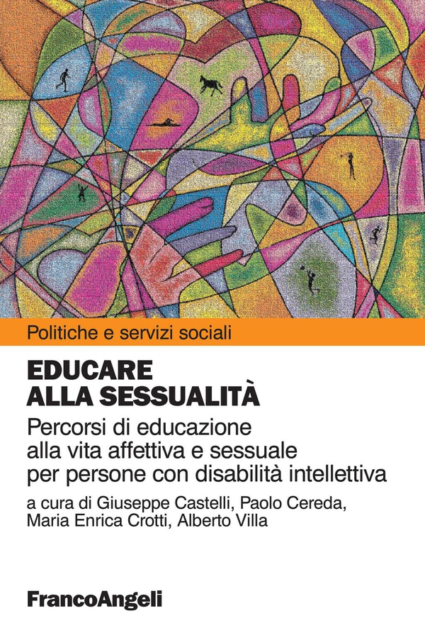 Educare alla sessualità. Percorsi di educazione alla vita affettiva e sessuale per persone con disabilità intellettiva - Librerie.coop Educare alla sessualità. Percorsi di educazione alla vita affettiva e sessuale per persone con disabilità intellettiva - Librerie.coop