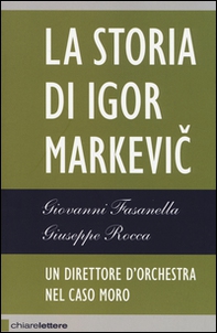 Il direttore d'orchestra del caso Moro. La storia di Igor Markevic - Librerie.coop Il direttore d'orchestra del caso Moro. La storia di Igor Markevic - Librerie.coop