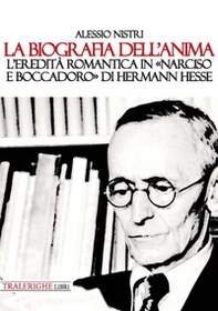 La biografia dell'anima. L'eredità romantica in «Narciso e Boccadoro» di Hermann Hesse - Librerie.coop