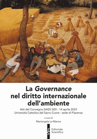 La governance nel diritto internazionale dell'ambiente (Atti del convegno DASS SIDI-14 aprile 2023 -Università cattolica del Sacro Cuore - sede di Piacenza) - Librerie.coop