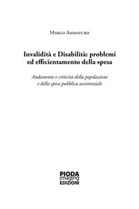 Invalidità e disabilità: problemi ed efficientamento della spesa. Andamento e criticità della popolazione e della spesa pubblica assistenziale - Librerie.coop Invalidità e disabilità: problemi ed efficientamento della spesa. Andamento e criticità della popolazione e della spesa pubblica assistenziale - Librerie.coop