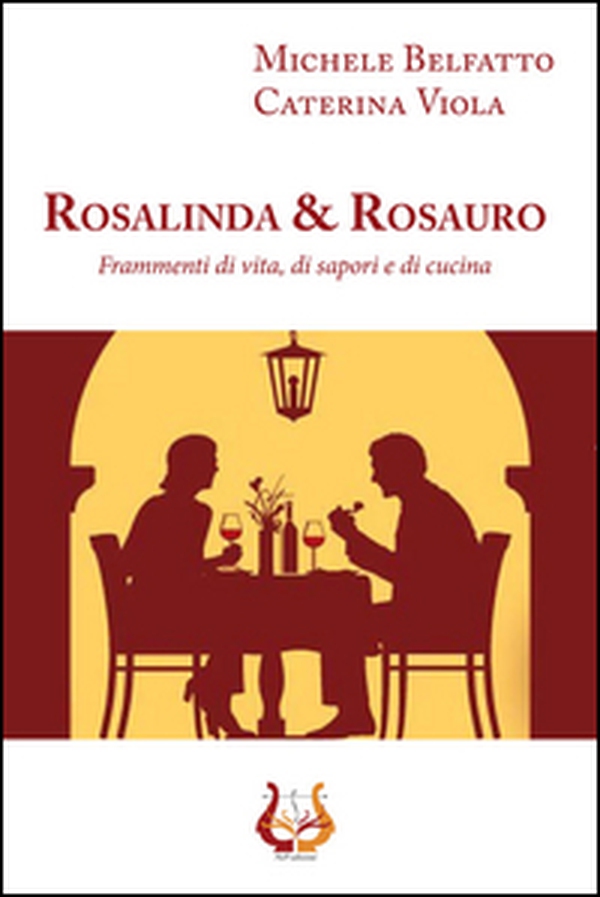Rosalinda&Rosauro. Frammenti di vita, di sapori e di cucina - Librerie.coop Rosalinda&Rosauro. Frammenti di vita, di sapori e di cucina - Librerie.coop