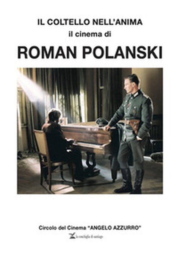 Il coltello nell'anima. Il cinema di Roman Polanski - Librerie.coop Il coltello nell'anima. Il cinema di Roman Polanski - Librerie.coop