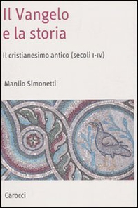 Il Vangelo e la storia. Il cristianesimo antico (secoli I-IV) - Librerie.coop Il Vangelo e la storia. Il cristianesimo antico (secoli I-IV) - Librerie.coop
