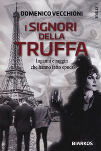 I signori della truffa. Inganni e raggiri che hanno fatto epoca - Librerie.coop I signori della truffa. Inganni e raggiri che hanno fatto epoca - Librerie.coop