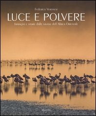 Luce e polvere. Immagini e storie dalle savane dell'Africa Orientale - Librerie.coop