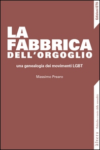 La fabbrica dell'orgoglio. Una genealogia dei movimenti LGBT - Librerie.coop