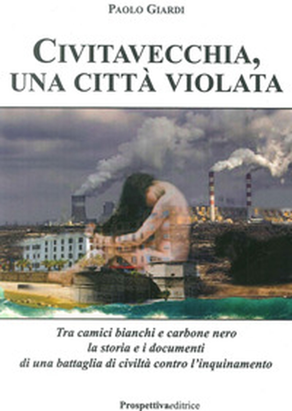 Civitavecchia, una città violata - Librerie.coop Civitavecchia, una città violata - Librerie.coop