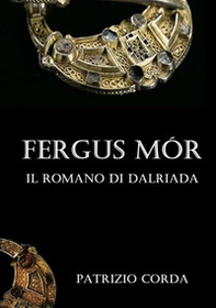 Fergus Mór. Il romano di Dalriada - Librerie.coop Fergus Mór. Il romano di Dalriada - Librerie.coop