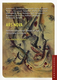 Ars nova. Ventuno compositori italiani di oggi raccontano la musica - Librerie.coop