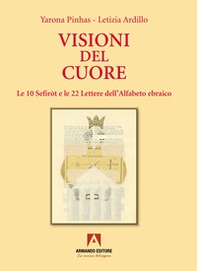 Visioni del cuore. Le 10 Sefiròt e le 22 lettere dell'alfabeto ebraico - Librerie.coop