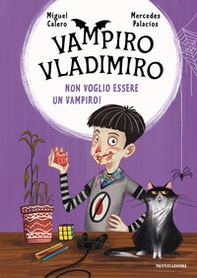Non voglio essere un vampiro! Vampiro Vladimiro - Librerie.coop