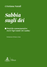 Sabbia sugli dèi. Pratiche commemorative tra le Tigri Tamil (Sri Lanka) - Librerie.coop