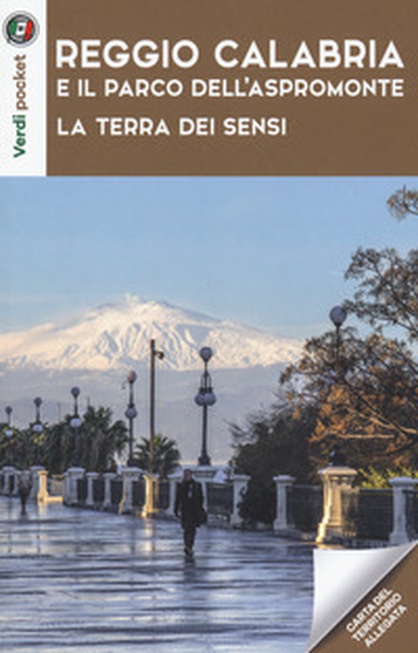 Reggio Calabria e il Parco dell'Aspromonte. La terra dei sensi - Librerie.coop Reggio Calabria e il Parco dell'Aspromonte. La terra dei sensi - Librerie.coop