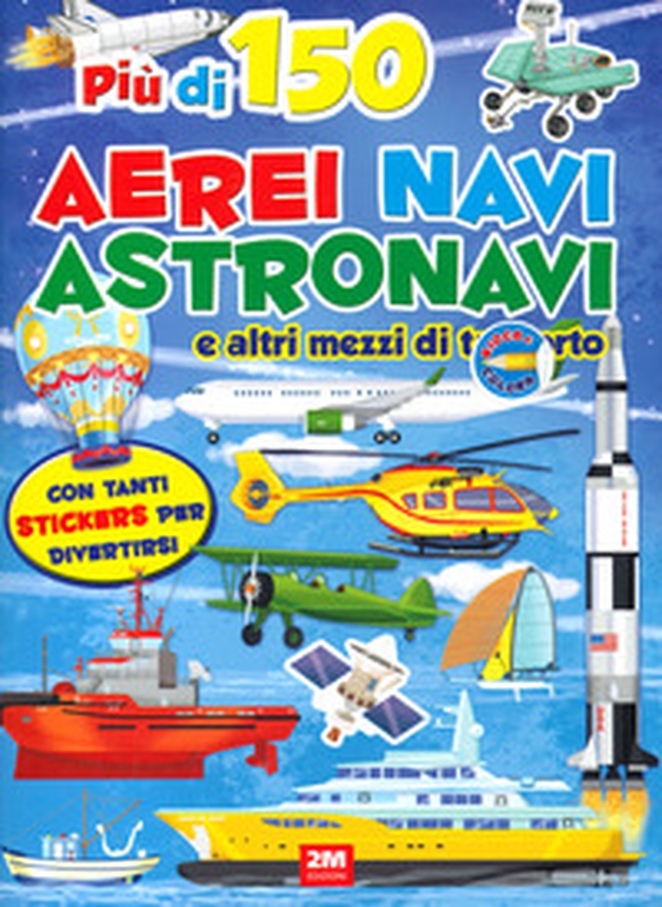 Aerei navi e mezzi spaziali. Sticker. Trendy model - Librerie.coop Aerei navi e mezzi spaziali. Sticker. Trendy model - Librerie.coop