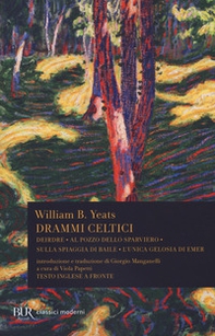Drammi celtici. Testo inglese a fronte - Librerie.coop