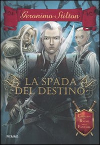 La spada del destino. Cavalieri del Regno della Fantasia - Librerie.coop