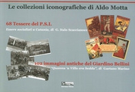 Le collezioni iconografiche di Aldo Motta. 68 tessere del P.S.I. 102 immagini antiche del Giardino Bellini - Librerie.coop