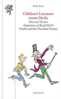 Children's literature across media. Film and theatre adaptations of Roald Dahl's «Charlie and the Chocolate Factory» - Librerie.coop