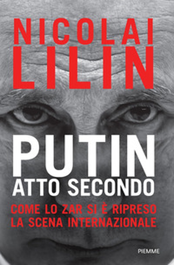 Putin atto secondo. Come lo Zar si è ripreso la scena internazionale - Librerie.coop