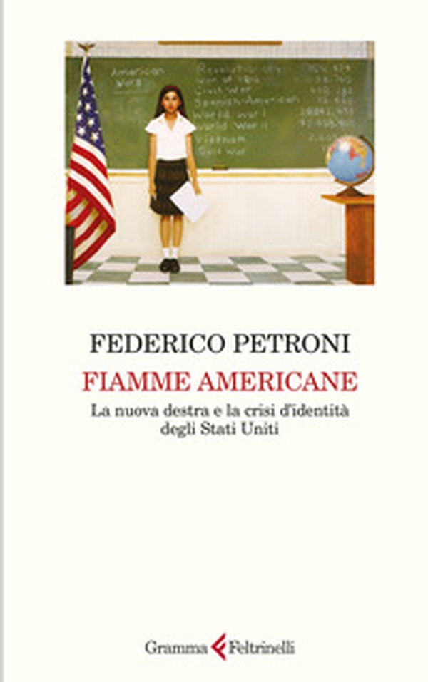Fiamme americane. La nuova destra e la crisi d'identità degli Stati Uniti - Librerie.coop