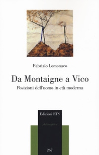 Da Montaigne a Vico. Posizioni dell'uomo in età moderna - Librerie.coop