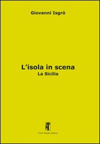 L'isola in scena. La Sicilia - Librerie.coop L'isola in scena. La Sicilia - Librerie.coop