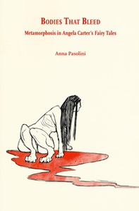 Bodies that bleed. Metamorphosis in Angela Carter's Fairy Tales - Librerie.coop
