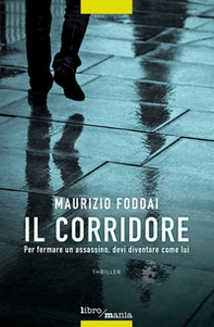 Il corridore. Per fermare un assassino, devi diventare come lui - Librerie.coop Il corridore. Per fermare un assassino, devi diventare come lui - Librerie.coop